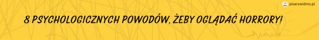 napis-8-powodow-dlaczego-warto-ogladac-horrory